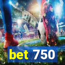 bet 750